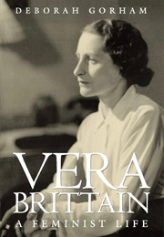 Vera Brittain: A Feminist Life (Deborah Gorham)