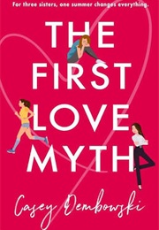 The First Love Myth (Casey Dembowski)