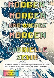 Morgen, Morgen Und Wieder Morgen (Gabrielle Zevin)
