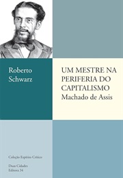 Um Mestre Na Periferia Do Capitalismo (Roberto Schwarz)