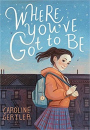 Where You've Got to Be (Caroline Gertler)
