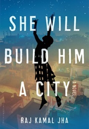 She Will Build Him a City (Raj Kamal Jha)
