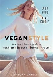 Vegan Style: Your Plant-Based Guide to Fashion + Beauty + Home + Travel (Sascha Camilli)