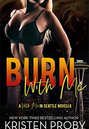 Burn With Me (Kristen Proby)