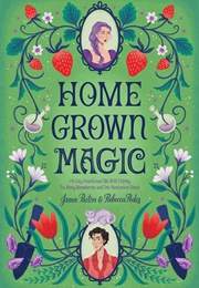 Home Grown Magic (Jamie Pacton & Rebecca Podos)