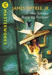 Her Smoke Rose Up Forever (Tiptree, James)