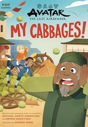 Avatar: The Last Airbender: My Cabbages! (Bonnie Pang)