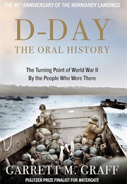 D-Day: The Oral History (Garrett M. Graff)