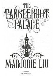 The Tangleroot Palace (Marjorie Liu)