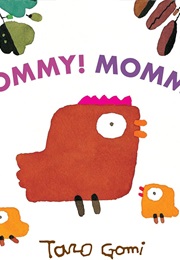 Mommy! Mommy! (Taro Gomi)