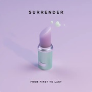 Surrender - From First to Last