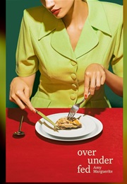 Over Under Fed (Amy Marguerite)