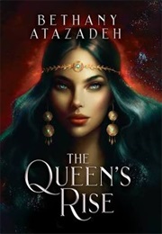 The Queen's Rise: Omnibus (Bethany Atazadeh)