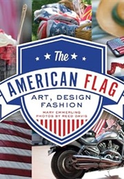The American Flag: Art, Design, Fashion (Mary Emmerling)