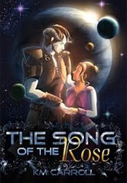 The Song of the Rose (K.M. Carroll)
