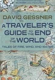 A Traveler's Guide to the End of the World (David Gessner)