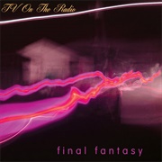 Final Fantasy - TV on the Radio