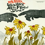 Where Have All the Flowers Gone - Pete Seeger