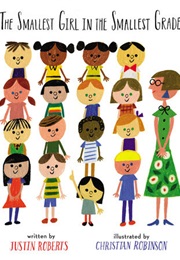 The Smallest Girl in the Smallest Grade (Justin Roberts)