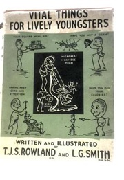 Vital Things for Lively Youngsters (T.J.S. Rowland & L.G. Smith)