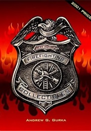 Hot Stuff: Firefighting Collectibles (Andrew Gurka)