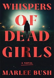 Whispers of Dead Girls (Marlee Bush)