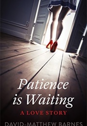 Patience Is Waiting (David-Matthew Barnes)
