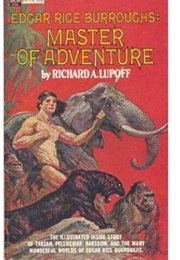 Edgar Rice Burroughs: Master of Adventure (Richard A. Lupoff)