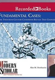 Fundamental Cases: The 20th Century Courtroom Battles That Changed Our Nation (Alan Dershowitz)