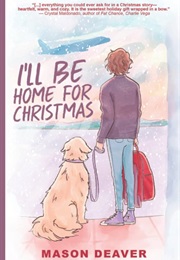 I'll Be Home for Christmas (Mason Deaver)