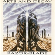 Arts and Decay – Razor-Blade