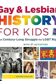 Gay and Lesbian History for Kids: The Century-Long Struggle for LGBT Rights, With 21 Activities (Jerome Pahlen)