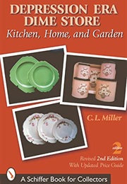 Depression Era Dime Store: Kitchen, Home, and Garden (C. L. Miller)