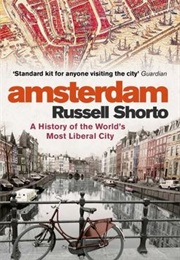 Amsterdam: A History of the World's Most Liberal City (Russell Shorto)