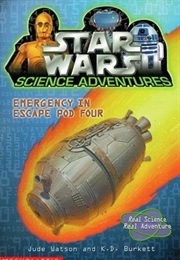 Star Wars Science Adventures: Emergency in Escape Pod Four (Jude Watson & K.D. Burkett)