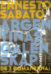 Argentinas Galenskap: De Tre Romanerna (Ernesto Sabato)