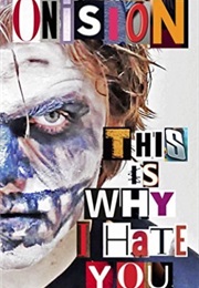 This Is Why I Hate You: The Tragic Story of Arthur Gale (Onision)