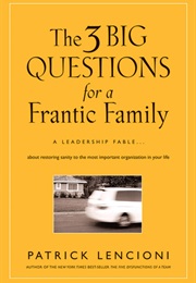The 3 Big Questions for a Frantic Family (Patrick Lencioni)