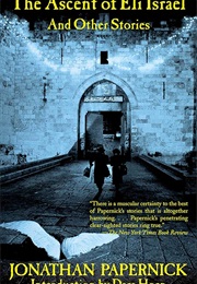 The Ascent of Eli Israel (Jonathan Papernick)