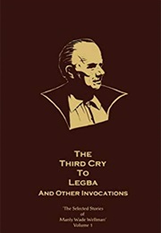 The Third Cry to Legba and Other Invocations: The Selected Stories of Manly Wade Wellman, Volume 1 (Manly Wade Wellman)