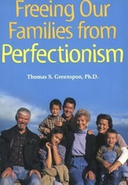 Freeing Our Families From Perfectionism (Greenspon)