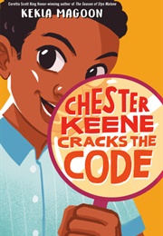 Chester Keene Cracks the Code (Kekla Magoon)