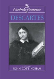 The Cambridge Companion to Descartes (Ed. John Cottingham)