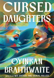 Cursed Daughters (Oyinkan Braithwaite)