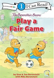 The Berenstain Bears Play a Fair Game (Stan & Jan With Mike Berenstain)