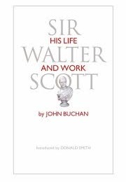 Sir Walter Scott His Life and Work (Buchan, John)