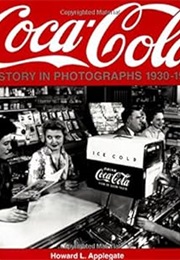 Coca-Cola: A History in Photographs, 1930-1969 (Iconografix Photo Archive Series) (Howard L. Applegate)