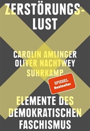 Zerstörungslust (Carolin Amlinger, Oliver Nachtwey)