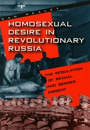 Homosexual Desire in Revolutionary Russia (Dan Healey)