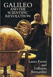 Galileo and the Scientific Revolution (Laura Fermi and Gilberto Bernardini)